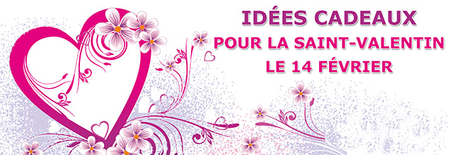 Idées cadeaux Saint Valentin