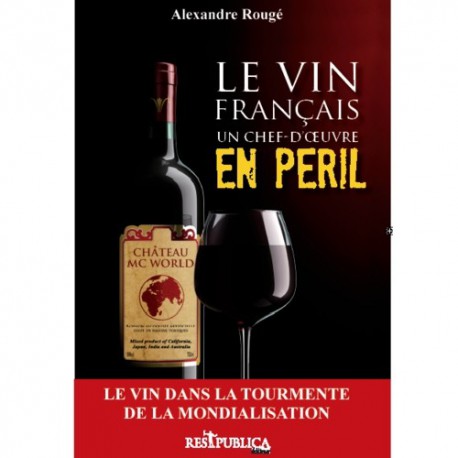 Livre. Le vin français. Un chef d'oeuvre en péril